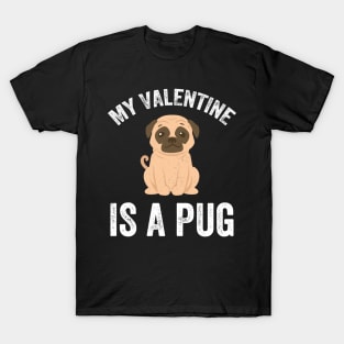 My valentine is a pug T-Shirt